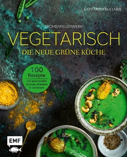 Abbildung von Küllmer | Aromenfeuerwerk - Vegetarisch - Die neue grüne Küche | 1. Auflage | 2019 | beck-shop.de