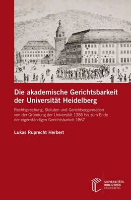 Abbildung von Herbert | Die akademische Gerichtsbarkeit der Universität Heidelberg | 1. Auflage | 2018 | beck-shop.de