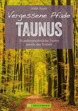 Abbildung von Bayer | Vergessene Pfade Taunus | 2. Auflage | 2019 | beck-shop.de