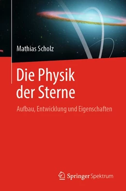 Abbildung von Scholz | Die Physik der Sterne | 1. Auflage | 2018 | beck-shop.de