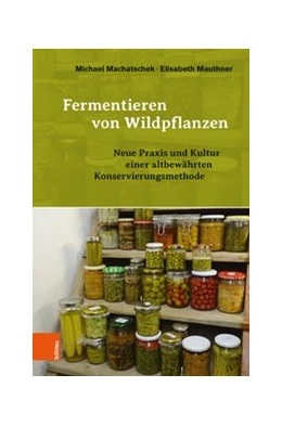 Abbildung von Machatschek / Mauthner | Fermentieren von Wildpflanzen | 1. Auflage | 2019 | beck-shop.de