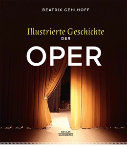Abbildung von Gehlhoff | Illustrierte Geschichte der Oper | 1. Auflage | 2019 | beck-shop.de