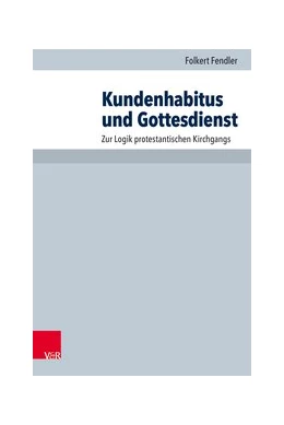 Abbildung von Fendler | Kundenhabitus und Gottesdienst | 1. Auflage | 2019 | beck-shop.de