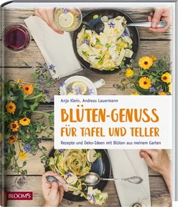 Abbildung von Klein / Lauermann | Blüten-Genuss für Tafel und Teller | 1. Auflage | 2019 | beck-shop.de