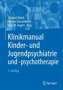 Abbildung von Kölch / Rassenhofer | Klinikmanual Kinder- und Jugendpsychiatrie und -psychotherapie | 3. Auflage | 2020 | beck-shop.de