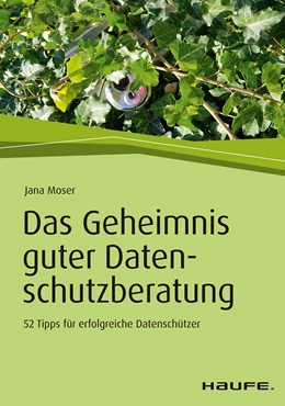 Abbildung von Moser | Das Geheimnis guter Datenschutzberatung | 1. Auflage | 2018 | beck-shop.de
