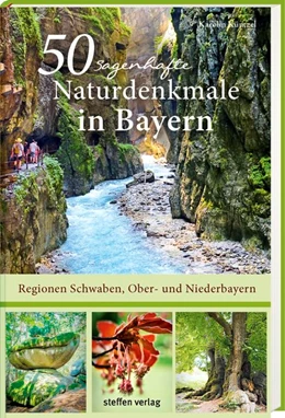 Abbildung von Küntzel | 50 sagenhafte Naturdenkmale in Bayern - Regionen Schwaben, Ober- und Niederbayern | 1. Auflage | 2019 | beck-shop.de