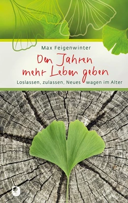 Abbildung von Feigenwinter | Den Jahren mehr Leben geben | 1. Auflage | 2019 | beck-shop.de