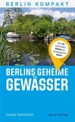 Abbildung von Paetzholdt | Berlins geheime Gewässer | 1. Auflage | 2019 | beck-shop.de