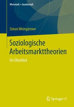 Abbildung von Weingärtner | Soziologische Arbeitsmarkttheorien | 1. Auflage | 2018 | beck-shop.de