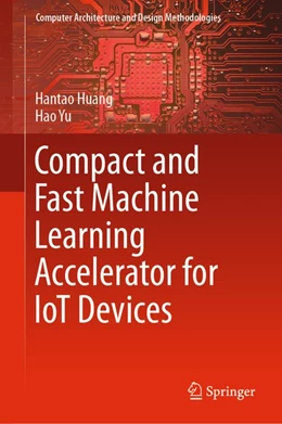 Abbildung von Huang / Yu | Compact and Fast Machine Learning Accelerator for IoT Devices | 1. Auflage | 2018 | beck-shop.de