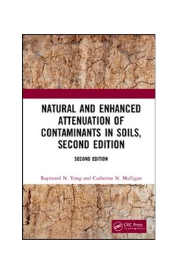 Abbildung von Yong / Mulligan | Natural and Enhanced Attenuation of Contaminants in Soils, Second Edition | 2. Auflage | 2019 | beck-shop.de