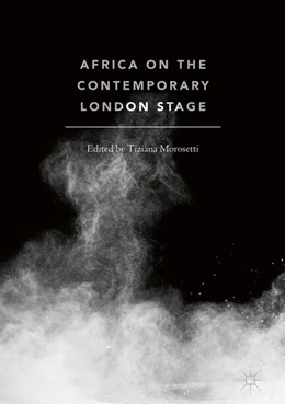 Abbildung von Morosetti | Africa on the Contemporary London Stage | 1. Auflage | 2018 | beck-shop.de