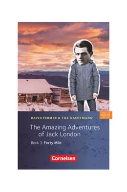 Abbildung von Fermer / Nachtmann | 7. Schuljahr, Stufe 2 - The Amazing Adventures of Jack London, Book 3: Forty Mile | 1. Auflage | 2019 | beck-shop.de