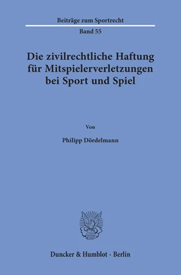 Abbildung von Dördelmann | Die zivilrechtliche Haftung für Mitspielerverletzungen bei Sport und Spiel | 1. Auflage | 2018 | beck-shop.de