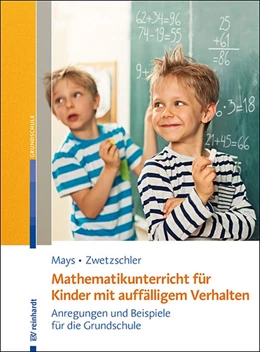 Abbildung von Mays / Zwetzschler | Mathematikunterricht für Kinder mit auffälligem Verhalten | 1. Auflage | 2019 | beck-shop.de