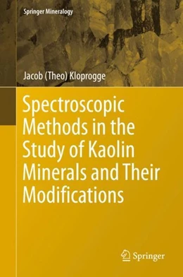 Abbildung von Kloprogge | Spectroscopic Methods in the Study of Kaolin Minerals and Their Modifications | 1. Auflage | 2018 | beck-shop.de