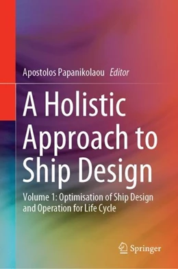 Abbildung von Papanikolaou | A Holistic Approach to Ship Design | 1. Auflage | 2018 | beck-shop.de