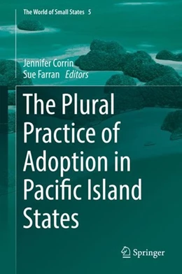Abbildung von Corrin / Farran | The Plural Practice of Adoption in Pacific Island States | 1. Auflage | 2018 | beck-shop.de