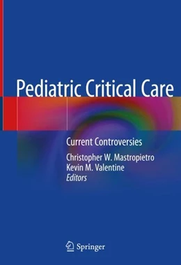 Abbildung von Mastropietro / Valentine | Pediatric Critical Care | 1. Auflage | 2018 | beck-shop.de