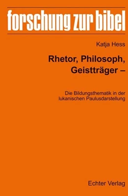 Abbildung von Hess | Rhetor, Philosoph, Geistträger - Die Bildungsthematik in der lukanischen Paulusdarstellung | 1. Auflage | 2019 | beck-shop.de