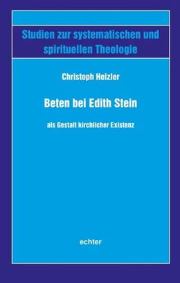 Abbildung von Heizler | Beten bei Edith Stein als Gestalt kirchlicher Existenz | 1. Auflage | 2019 | beck-shop.de