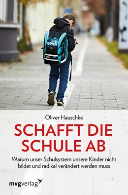 Abbildung von Hauschke | Schafft die Schule ab | 1. Auflage | 2019 | beck-shop.de