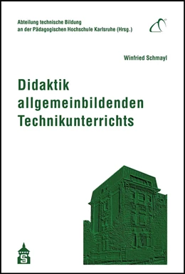 Abbildung von Schmayl | Didaktik allgemeinbildenden Technikunterrichts | 4. Auflage | 2019 | beck-shop.de