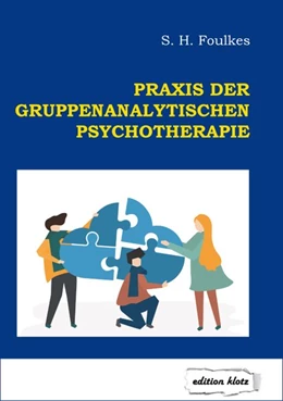 Abbildung von Foulkes | Praxis der gruppenanalytischen Psychotherapie | 3. Auflage | 2019 | beck-shop.de