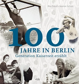 Abbildung von Preuß / Schütt | 100 Jahre in Berlin | 1. Auflage | 2019 | beck-shop.de