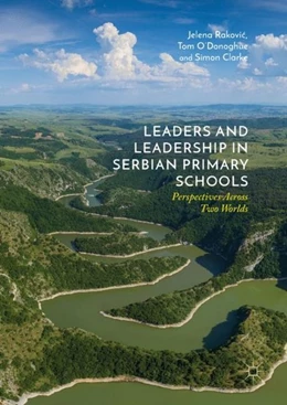 Abbildung von Rakovic / O'Donoghue | Leaders and Leadership in Serbian Primary Schools | 1. Auflage | 2018 | beck-shop.de