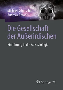 Abbildung von Schetsche / Anton | Die Gesellschaft der Außerirdischen | 1. Auflage | 2018 | beck-shop.de