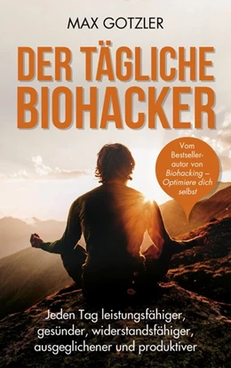 Abbildung von Gotzler | Der tägliche Biohacker | 1. Auflage | 2020 | beck-shop.de