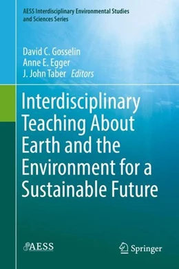 Abbildung von Gosselin / Egger | Interdisciplinary Teaching About Earth and the Environment for a Sustainable Future | 1. Auflage | 2018 | beck-shop.de