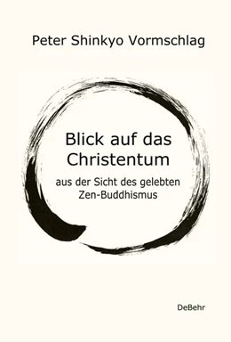 Abbildung von Vormschlag | Blick auf das Christentum aus der Sicht des gelebten Zen-Buddhismus | 1. Auflage | 2018 | beck-shop.de