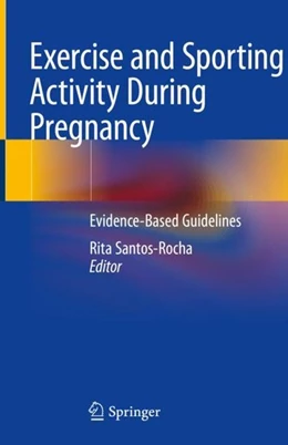 Abbildung von Santos-Rocha | Exercise and Sporting Activity During Pregnancy | 1. Auflage | 2018 | beck-shop.de