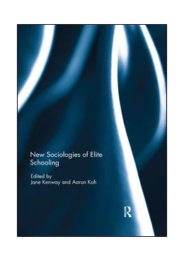 Abbildung von Kenway / Koh | New Sociologies of Elite Schooling | 1. Auflage | 2019 | beck-shop.de