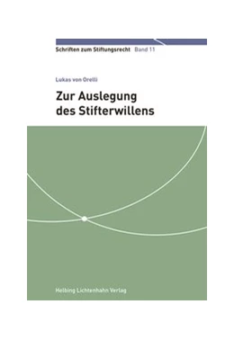 Abbildung von v. Orelli | Zur Auslegung des Stifterwillens | 1. Auflage | 2019 | Band 11 | beck-shop.de