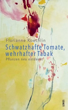 Abbildung von Koechlin | Schwatzhafte Tomate, wehrhafter Tabak | 1. Auflage | 2019 | beck-shop.de