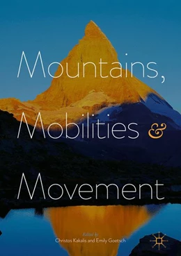 Abbildung von Kakalis / Goetsch | Mountains, Mobilities and Movement | 1. Auflage | 2021 | beck-shop.de