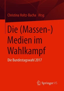 Abbildung von Holtz-Bacha | Die (Massen-)Medien im Wahlkampf | 1. Auflage | 2019 | beck-shop.de