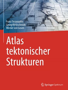 Abbildung von von Gosen / Kleinschmidt | Tektonische Strukturen und ihre Interpretation - Ein Bildatlas | 1. Auflage | 2022 | beck-shop.de