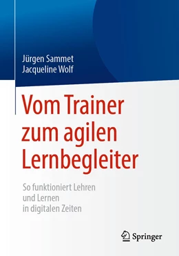 Abbildung von Sammet / Wolf | Vom Trainer zum agilen Lernbegleiter | 1. Auflage | 2019 | beck-shop.de