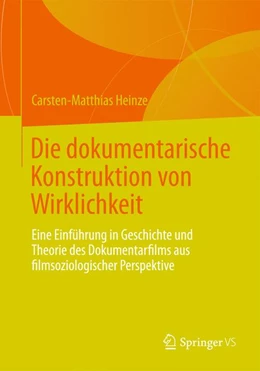 Abbildung von Heinze | Die dokumentarische Konstruktion von Wirklichkeit | 1. Auflage | 2025 | beck-shop.de