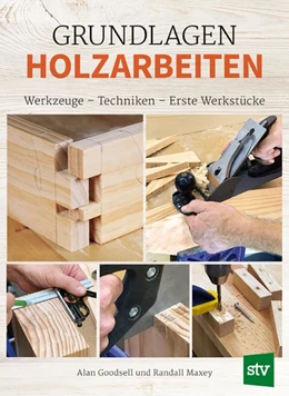 Abbildung von Goodsell / Maxey | Grundlagen Holzarbeiten | 1. Auflage | 2019 | beck-shop.de