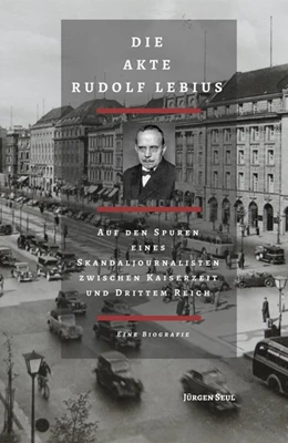 Abbildung von Seul | Die Akte Rudolf Lebius | 1. Auflage | 2019 | beck-shop.de