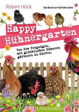 Abbildung von Höck | Happy Hühnergarten . Das zweite Buch zur YouTube-Serie 