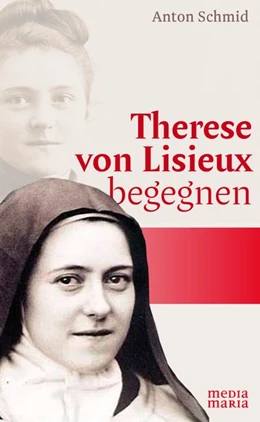 Abbildung von Schmid | Therese von Lisieux begegnen | 1. Auflage | 2019 | beck-shop.de