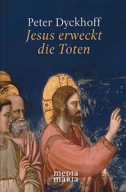 Abbildung von Dyckhoff | Jesus erweckt die Toten | 1. Auflage | 2019 | beck-shop.de