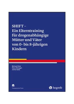 Abbildung von Klein / Moesgen | SHIFT - Ein Elterntraining für drogenabhängige Mütter und Väter von Kindern zwischen 0 und 8 Jahren | 1. Auflage | 2019 | beck-shop.de